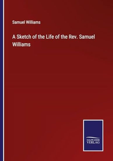 A Sketch of the Life of the Rev. Samuel Williams