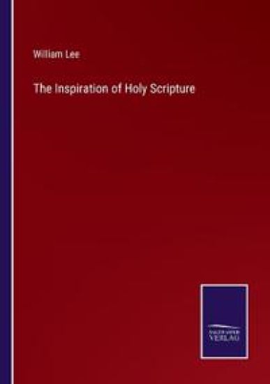 The Inspiration of Holy Scripture