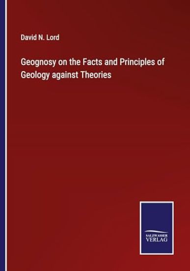 Geognosy on the Facts and Principles of Geology against Theories