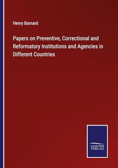Papers on Preventive, Correctional and Reformatory Institutions and Agencies in Different Countries