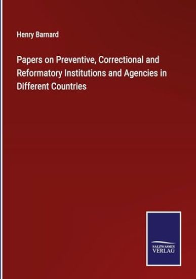 Papers on Preventive, Correctional and Reformatory Institutions and Agencies in Different Countries