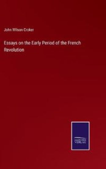 Essays on the Early Period of the French Revolution
