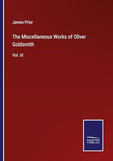 The Miscellaneous Works of Oliver Goldsmith