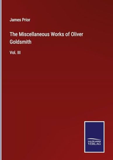 The Miscellaneous Works of Oliver Goldsmith