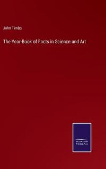 The Year-Book of Facts in Science and Art