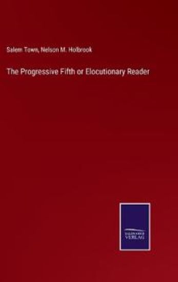 The Progressive Fifth or Elocutionary Reader