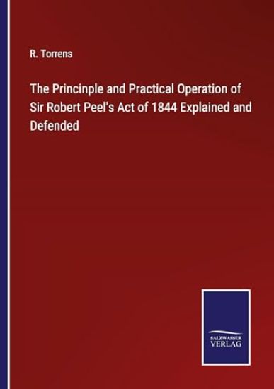 The Princinple and Practical Operation of Sir Robert Peel's Act of 1844 Explained and Defended