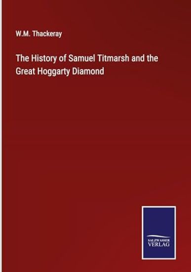 The History of Samuel Titmarsh and the Great Hoggarty Diamond