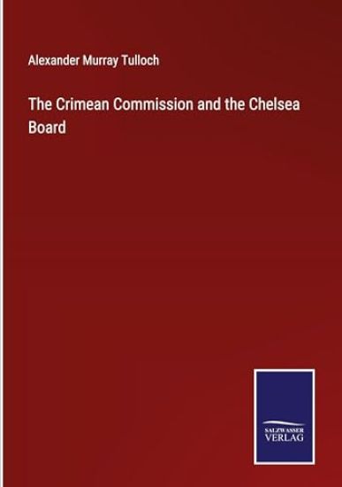 The Crimean Commission and the Chelsea Board