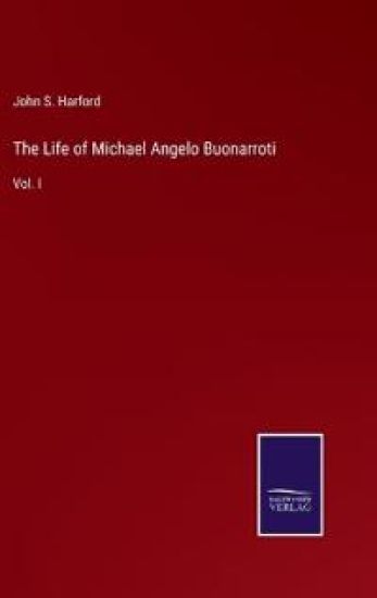 The Life of Michael Angelo Buonarroti