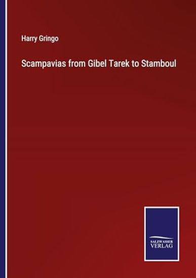 Scampavias from Gibel Tarek to Stamboul