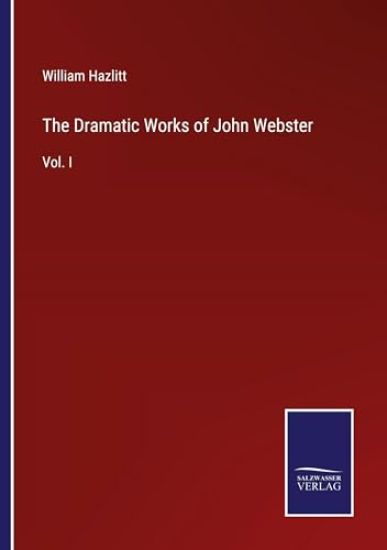 The Dramatic Works of John Webster
