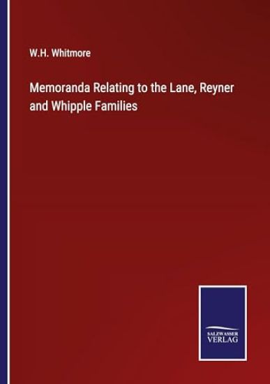 Memoranda Relating to the Lane, Reyner and Whipple Families
