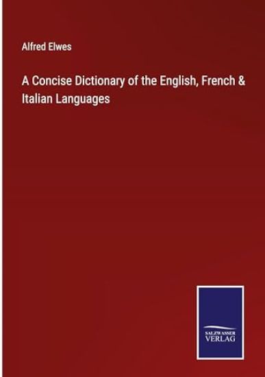 A Concise Dictionary of the English, French & Italian Languages