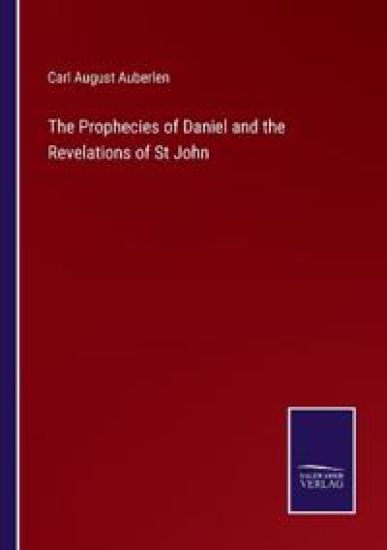 The Prophecies of Daniel and the Revelations of St John