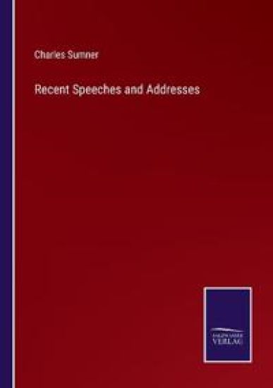 Recent Speeches and Addresses