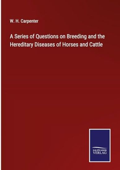 A Series of Questions on Breeding and the Hereditary Diseases of Horses and Cattle