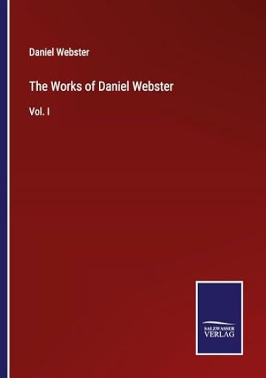 The Works of Daniel Webster