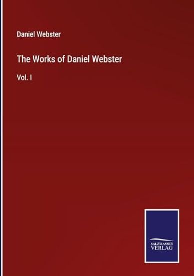 The Works of Daniel Webster