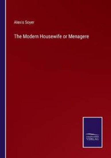 The Modern Housewife or Menagere