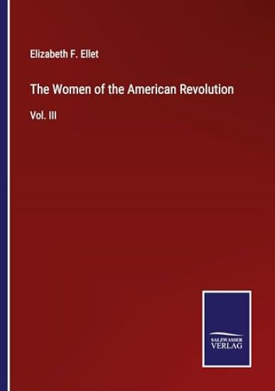 The Women of the American Revolution: Vol. III