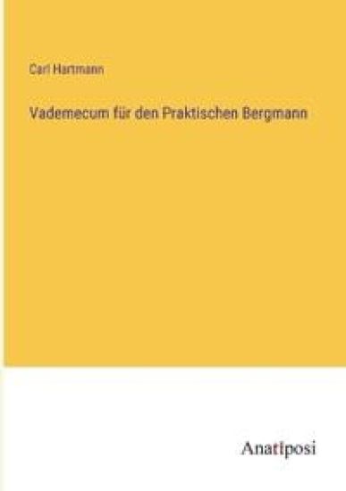 Vademecum für den Praktischen Bergmann