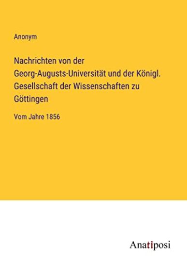 Nachrichten von der Georg-Augusts-Universität und der Königl. Gesellschaft der Wissenschaften zu Göttingen