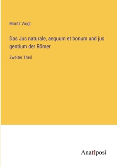 Das Jus naturale, aequum et bonum und jus gentium der Römer