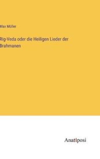 Rig-Veda oder die Heiligen Lieder der Brahmanen