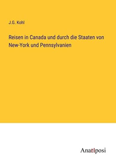 Reisen in Canada und durch die Staaten von New-York und Pennsylvanien