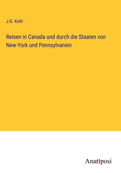 Reisen in Canada und durch die Staaten von New-York und Pennsylvanien