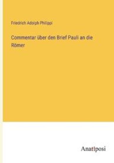 Commentar über den Brief Pauli an die Römer