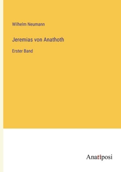 Jeremias von Anathoth: Erster Band
