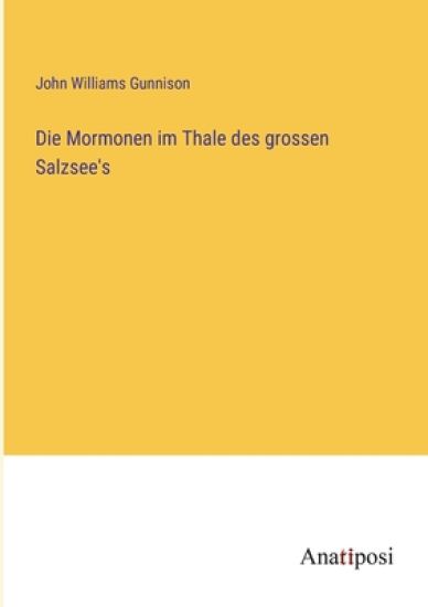 Die Mormonen im Thale des grossen Salzsee's