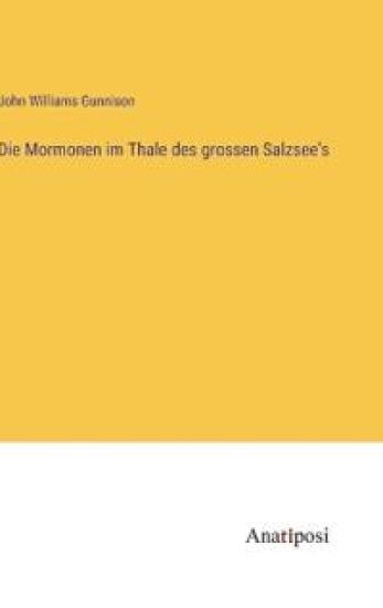 Die Mormonen im Thale des grossen Salzsee's
