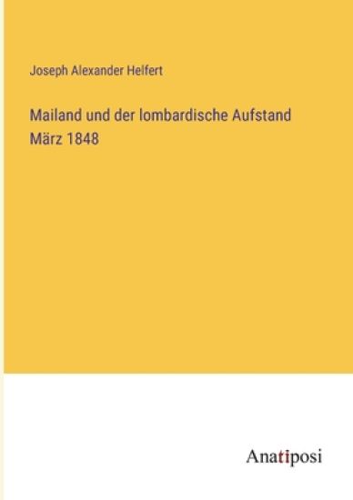 Mailand und der lombardische Aufstand März 1848