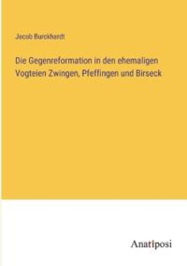 Die Gegenreformation in den ehemaligen Vogteien Zwingen, Pfeffingen und Birseck