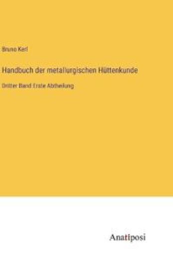 Handbuch der metallurgischen Hüttenkunde