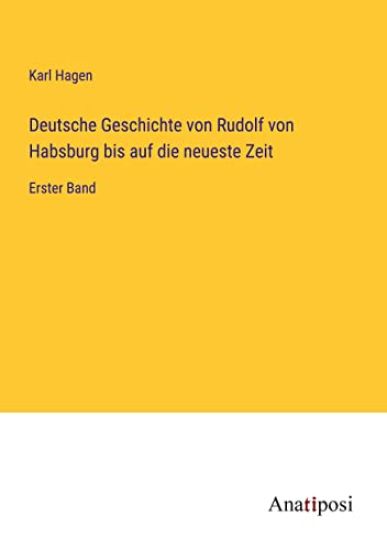 Deutsche Geschichte von Rudolf von Habsburg bis auf die neueste Zeit
