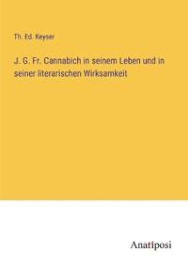 J. G. Fr. Cannabich in seinem Leben und in seiner literarischen Wirksamkeit