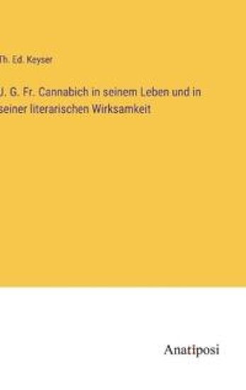 J. G. Fr. Cannabich in seinem Leben und in seiner literarischen Wirksamkeit