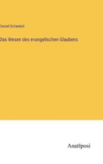 Das Wesen des evangelischen Glaubens
