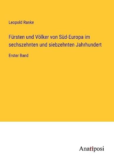 Fürsten und Völker von Süd-Europa im sechszehnten und siebzehnten Jahrhundert
