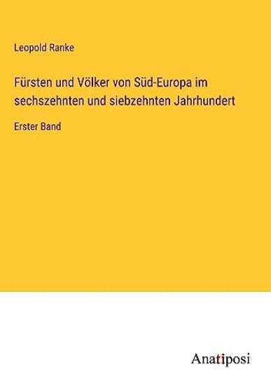 Fürsten und Völker von Süd-Europa im sechszehnten und siebzehnten Jahrhundert