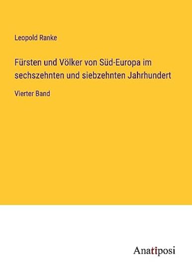 Fürsten und Völker von Süd-Europa im sechszehnten und siebzehnten Jahrhundert
