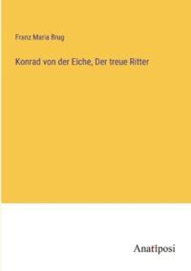Konrad von der Eiche, Der treue Ritter