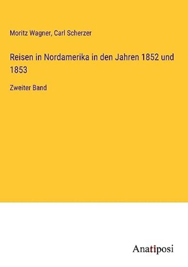 Reisen in Nordamerika in den Jahren 1852 und 1853