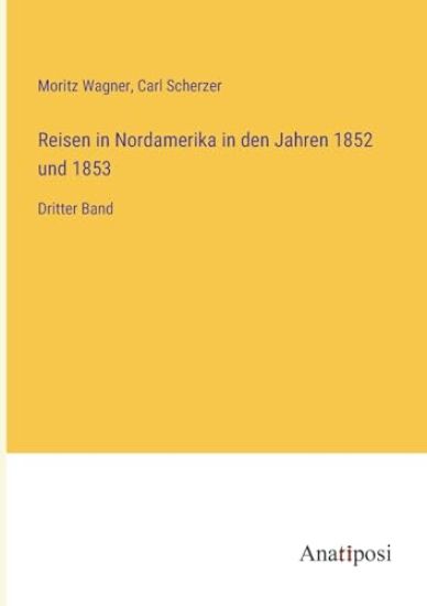 Reisen in Nordamerika in den Jahren 1852 und 1853