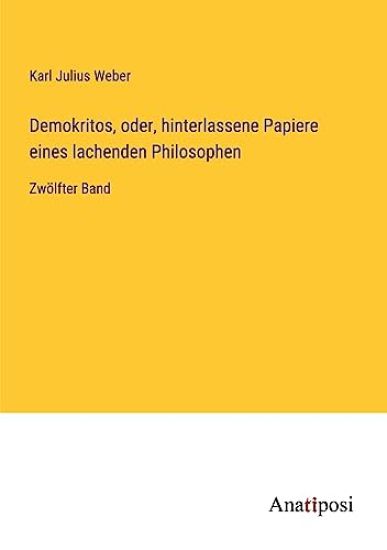 Demokritos, oder, hinterlassene Papiere eines lachenden Philosophen