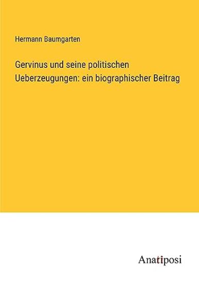 Gervinus und seine politischen Ueberzeugungen